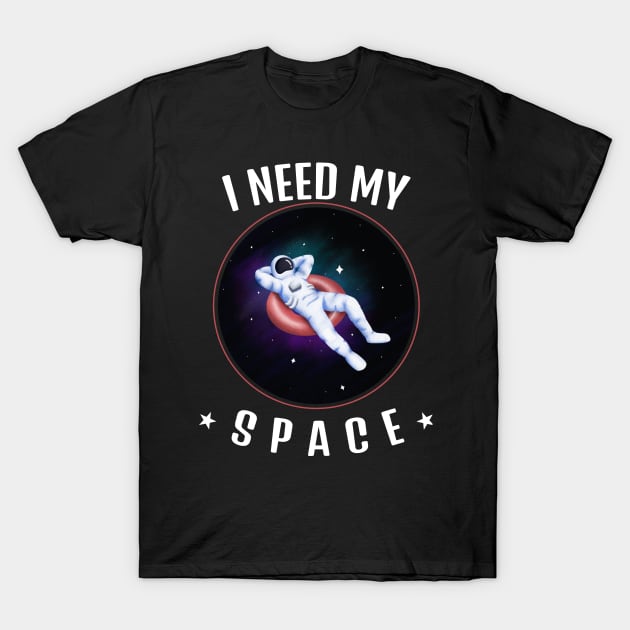 I Need My Space T-Shirt by TheWaySonic